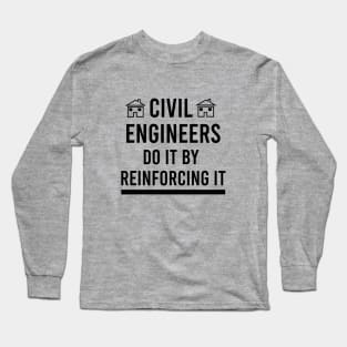 Civil engineers do it by reinforcing it Long Sleeve T-Shirt